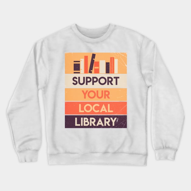 Support your local library Crewneck Sweatshirt by Lunomerchedes